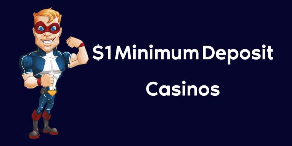 $1 Minimum Deposit Casinos